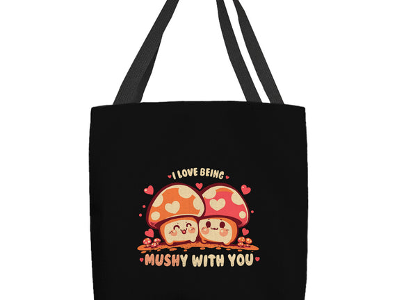 Being Mushy With You