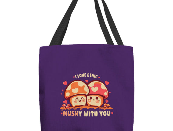 Being Mushy With You