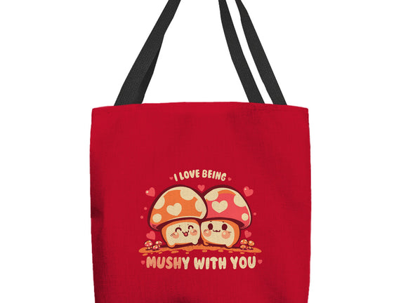 Being Mushy With You