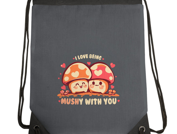 Being Mushy With You