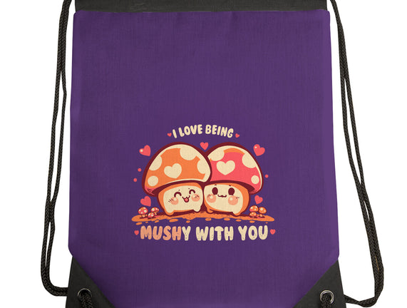 Being Mushy With You