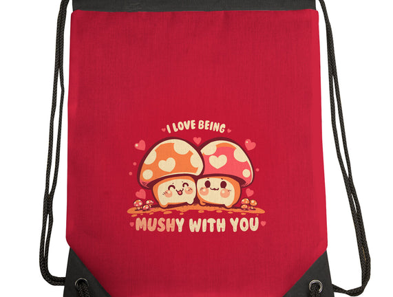 Being Mushy With You