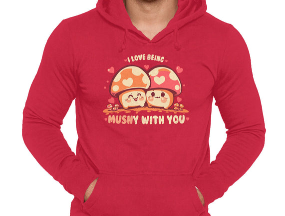 Being Mushy With You