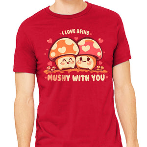 Being Mushy With You