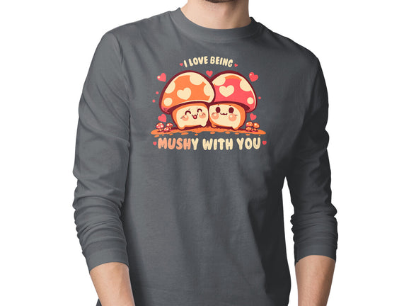 Being Mushy With You