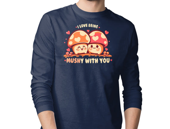 Being Mushy With You