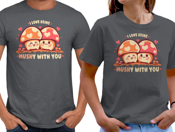 Being Mushy With You