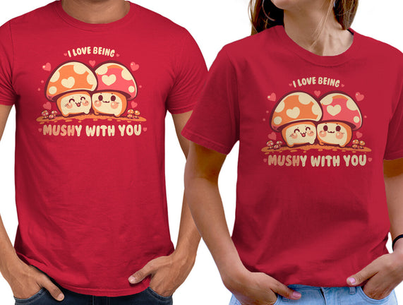 Being Mushy With You