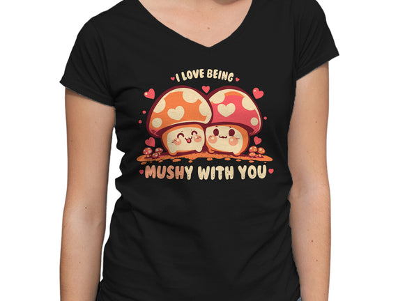 Being Mushy With You