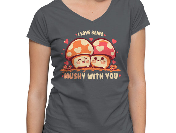 Being Mushy With You