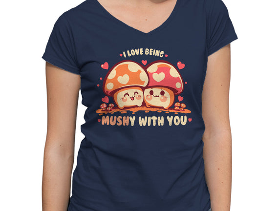 Being Mushy With You