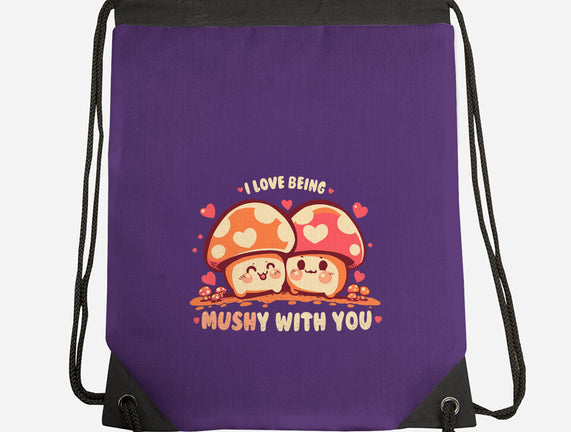 Being Mushy With You