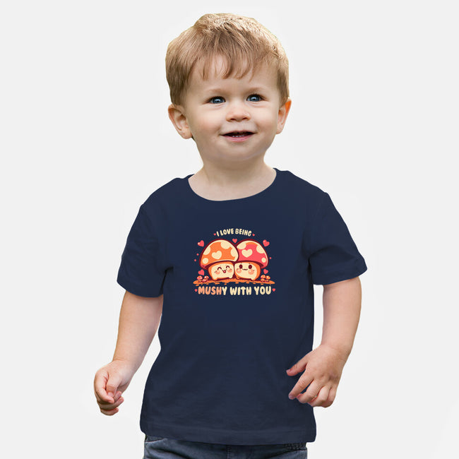 Being Mushy With You-Baby-Basic-Tee-TechraNova