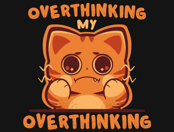 Overthinking My Overthinking