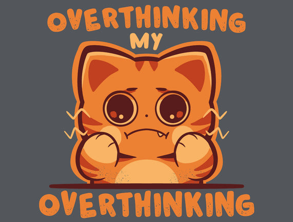 Overthinking My Overthinking