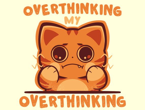 Overthinking My Overthinking