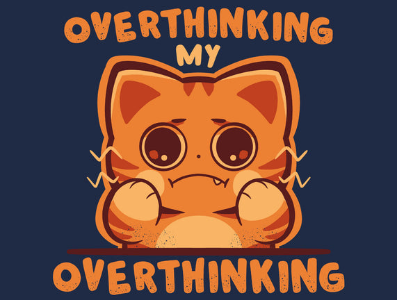 Overthinking My Overthinking