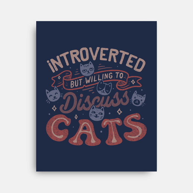 But Willing To Discuss Cats-None-Stretched-Canvas-tobefonseca