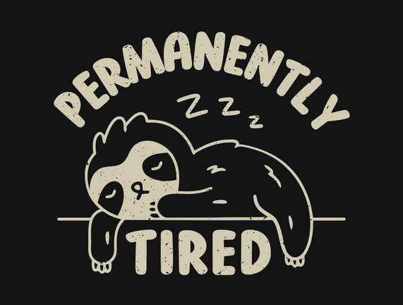 Permanently Tired