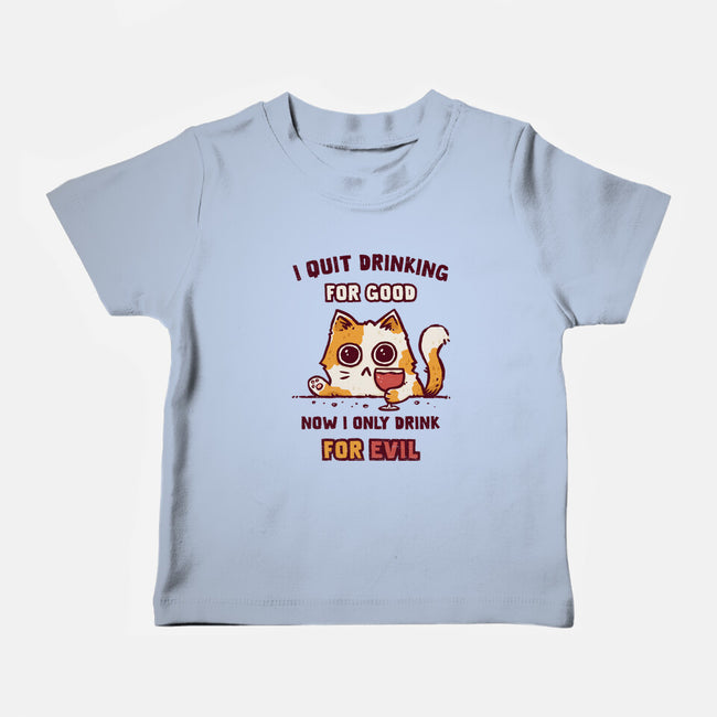 I Quit Drinking For Good-Baby-Basic-Tee-kg07