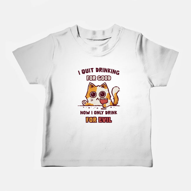 I Quit Drinking For Good-Baby-Basic-Tee-kg07