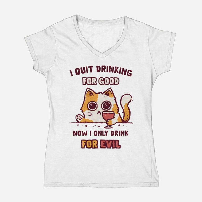 I Quit Drinking For Good-Womens-V-Neck-Tee-kg07