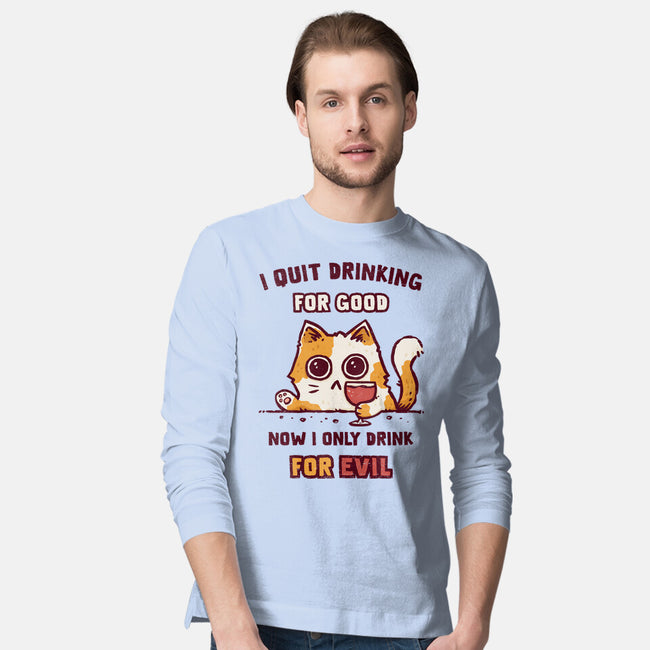 I Quit Drinking For Good-Mens-Long Sleeved-Tee-kg07