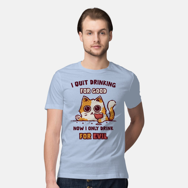 I Quit Drinking For Good-Mens-Premium-Tee-kg07