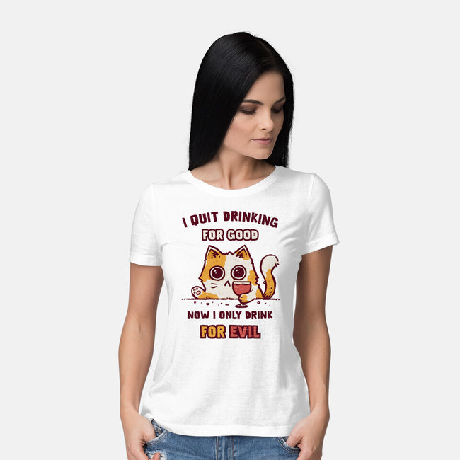 I Quit Drinking For Good-Womens-Basic-Tee-kg07