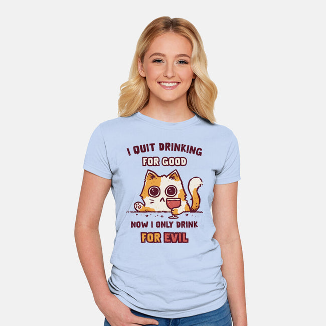 I Quit Drinking For Good-Womens-Fitted-Tee-kg07