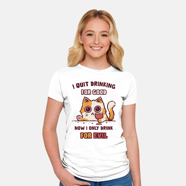 I Quit Drinking For Good-Womens-Fitted-Tee-kg07