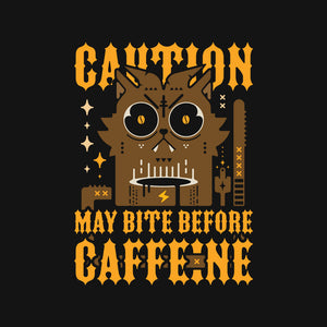May Bite Before Caffeine