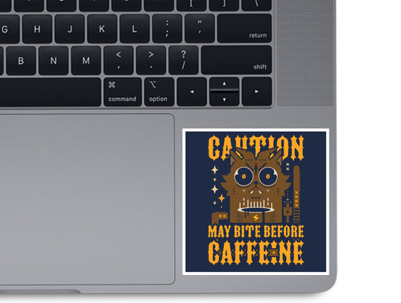 May Bite Before Caffeine