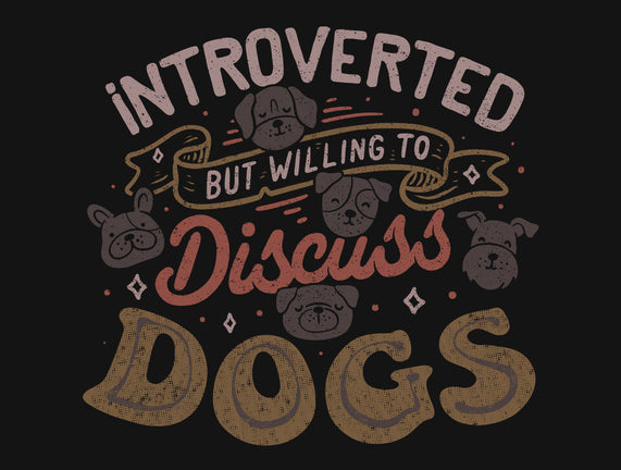 Introverted But Willing To Discuss Dogs