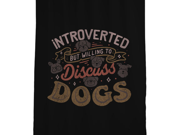 Introverted But Willing To Discuss Dogs