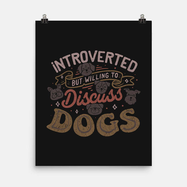 Introverted But Willing To Discuss Dogs-None-Matte-Poster-tobefonseca