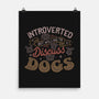 Introverted But Willing To Discuss Dogs-None-Matte-Poster-tobefonseca