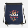 I Don’t Get Older-None-Drawstring-Bag-tobefonseca