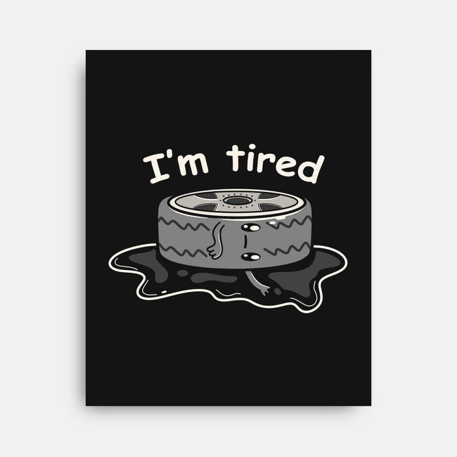 I'm Tired-None-Stretched-Canvas-tobefonseca