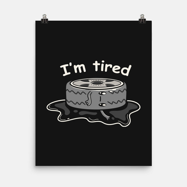 I'm Tired-None-Matte-Poster-tobefonseca
