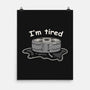 I'm Tired-None-Matte-Poster-tobefonseca