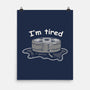 I'm Tired-None-Matte-Poster-tobefonseca