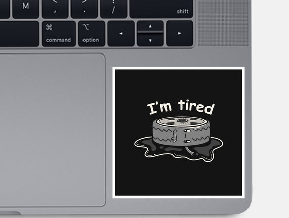 I'm Tired