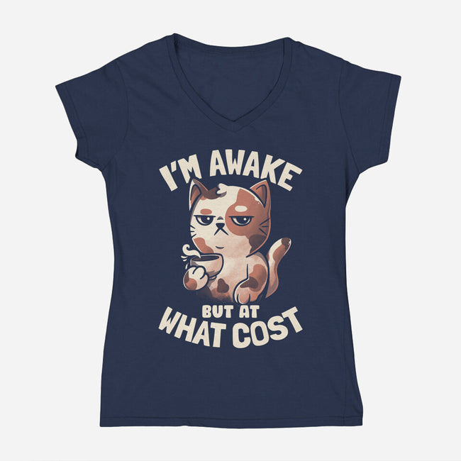 I'm Awake But At What Cost-Womens-V-Neck-Tee-eduely