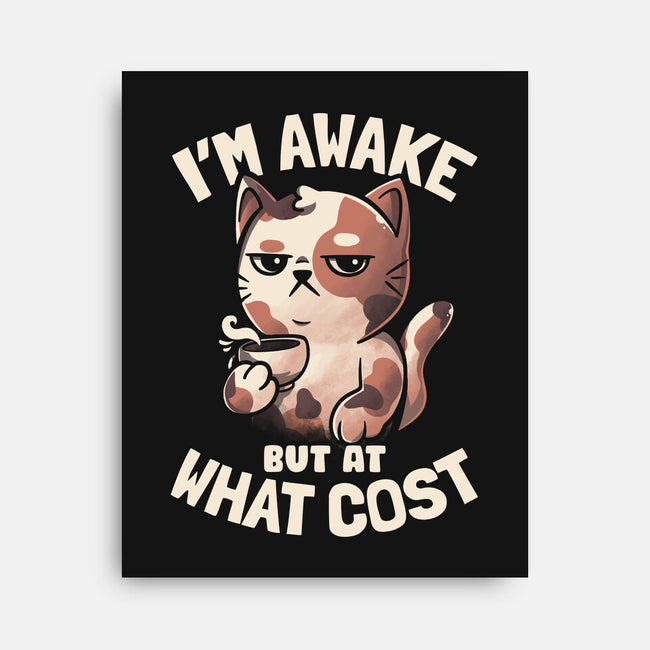 I'm Awake But At What Cost-None-Stretched-Canvas-eduely