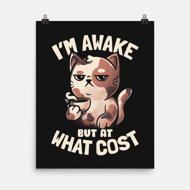 I'm Awake But At What Cost-None-Matte-Poster-eduely