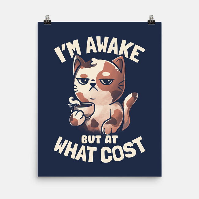 I'm Awake But At What Cost-None-Matte-Poster-eduely