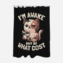 I'm Awake But At What Cost-None-Polyester-Shower Curtain-eduely