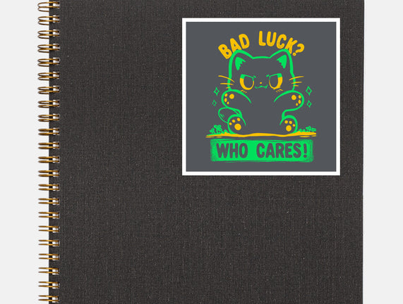 Bad Luck Who Cares