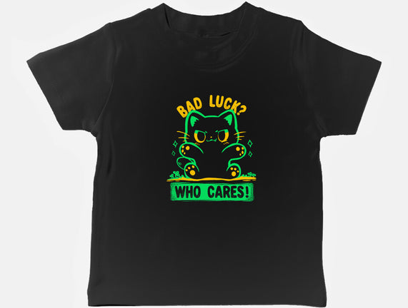 Bad Luck Who Cares
